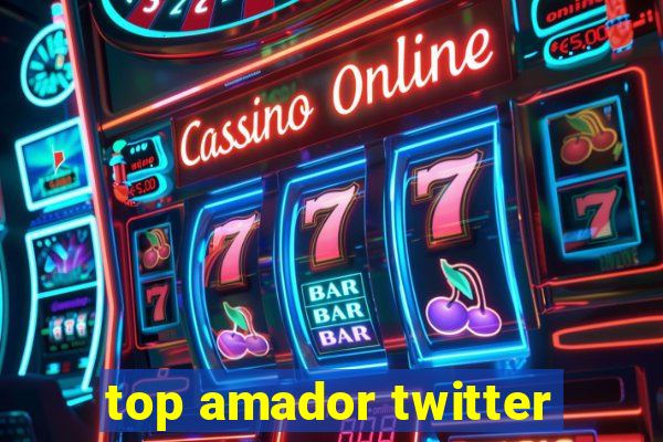 top amador twitter
